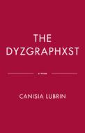 The Dyzgraphxst di Canisia Lubrin edito da MCCLELLAND & STEWART