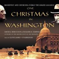 One Christmas in Washington: Roosevelt and Churchill Forge the Grand Alliance di David J. Bercuson, Holger H. Herwig edito da Blackstone Audiobooks
