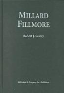 Millard Fillmore di Robert J. Scarry edito da McFarland & Company