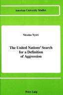 The United Nations' Search for a Definition of Aggression di Nicolas Nyiri edito da Lang, Peter