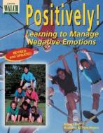 Positively! Learning to Manage Negative Emotions di Robert Kerr edito da Walch Education