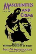 Masculinities and Crime: Critique and Reconceptualization of Theory di James W. Messerschmidt edito da ROWMAN & LITTLEFIELD