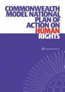 Commonwealth Model National Plan of Action on Human Rights di Commonwealth Secretariat edito da COMMONWEALTH SECRETARIAT