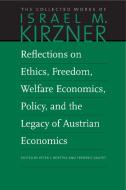Reflections on Ethics, Freedom, Welfare Economics, Policy, and the Legacy of Austrian Economics di Israel M Kirzner edito da Liberty Fund Inc