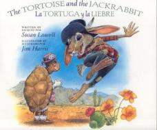 The Tortoise and the Jackrabbit / La Tortuga y la Liebre di Susan Lowell edito da Northland Publishing