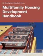 Multifamily Housing Development Handbook di Adrienne Schmitz edito da Urban Land Institute,U.S.