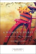 A Woman's Spirit: More Meditations for Women di Karen Casey edito da HAZELDEN PUB