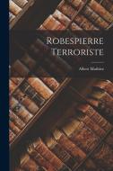 Robespierre Terroriste di Albert Mathiez edito da LEGARE STREET PR