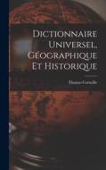 Dictionnaire Universel, Géographique Et Historique di Thomas Corneille edito da LEGARE STREET PR