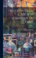 Bulletin De La Société Chimique De Paris; Volume 7 edito da LEGARE STREET PR