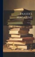 Fraser's Magazine; Volume 15 di Anonymous edito da LEGARE STREET PR