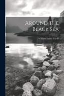 Around the Black Sea di William Eleroy Curtis edito da LEGARE STREET PR