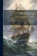 Il Pilota: Racconto Del Mare Relativo Ai Tempi Della Guerra Americana... di James Fenimore Cooper edito da Creative Media Partners, LLC
