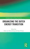 Organizing The Dutch Energy Transition edito da Taylor & Francis Ltd