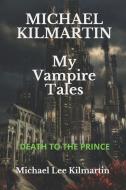 MICHAEL KILMARTIN My Vampire Tales: The Goddess of Love di Michael Lee Kilmartin edito da INDEPENDENTLY PUBLISHED