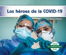 Los Héroes de la Covid-19 (Heroes of Covid-19) di Grace Hansen edito da ABDO KIDS