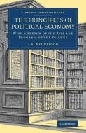 The Principles of Political Economy di J. R. McCulloch edito da Cambridge University Press