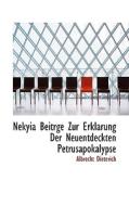 Nekyia Beitrge Zur Erklarung Der Neuentdeckten Petrusapokalypse di Albrecht Dieterich edito da Richardson