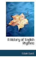 A History Of English Rhythms di Edwin Guest edito da Bibliolife