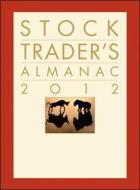 Stock Trader's Almanac 2012 di #Hirsch,  Jeffrey A. Hirsch,  Yale edito da John Wiley & Sons Inc