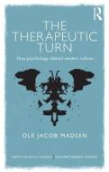 The Therapeutic Turn di Ole Jacob Madsen edito da Taylor & Francis Ltd