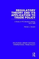 Regulatory Theory and its Application to Trade Policy di Wendy L. Hansen edito da Taylor & Francis Ltd