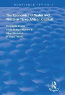 The Economics of Water and Waste in Three African Capitals di Richard C. Porter, Louis Boakye-Yiadom Jr, Albertt Mafusire, B. Oupa Tsheko edito da Taylor & Francis Ltd