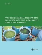 Pathogen Removal Mechanisms in Macrophyte and Algal Waste Stabilization Ponds di E. Awuah edito da Taylor & Francis Ltd