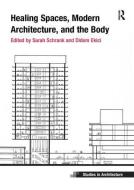 Healing Spaces, Modern Architecture, and the Body di Sarah (California State University Schrank, Didem (University of Nottingham Ekici edito da Taylor & Francis Ltd