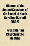 Minutes Of The Annual Sessions Of The Sy di Presbyteria Meeting edito da Rarebooksclub.com