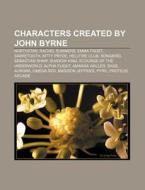 Characters Created By John Byrne; Norths di Books Llc edito da Books LLC, Wiki Series
