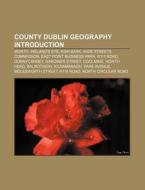 County Dublin Geography: Monto, Crumlin, di Books Llc edito da Books LLC, Wiki Series