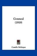 Gounod (1919) di Camille Bellaigue edito da Kessinger Publishing