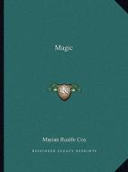 Magic di Marian Emily Roalfe Cox edito da Kessinger Publishing