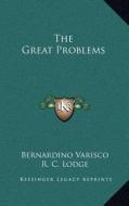 The Great Problems di Bernardino Varisco edito da Kessinger Publishing