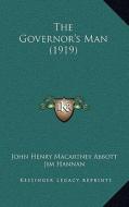 The Governor's Man (1919) di John Henry Macartney Abbott edito da Kessinger Publishing