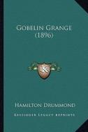 Gobelin Grange (1896) di Hamilton Drummond edito da Kessinger Publishing