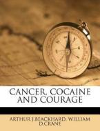 Cancer, Cocaine And Courage di Arthur J.beackhard edito da Nabu Press
