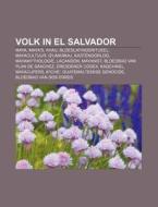 Volk In El Salvador: Maya, Maya's, Ahau, di Bron Wikipedia edito da Books LLC, Wiki Series