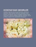 Kosova'daki Sehirler: Prizren, Pristine, di Kaynak Wikipedia edito da Books LLC, Wiki Series