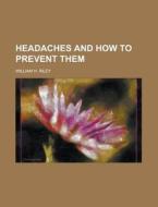 Headaches And How To Prevent Them di United States Coast Guard, William H Riley edito da Rarebooksclub.com