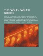 The Fable - Fable III Quests: A Day at the Races, a Lost Romance, a Marriage of Inconvenience, a New Hero, a Relic of Ages Past, an Ancient Key, an di Source Wikia edito da Books LLC, Wiki Series