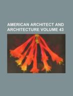 American Architect and Architecture Volume 43 di Books Group edito da Rarebooksclub.com