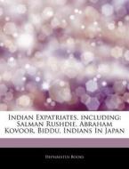 Indian Expatriates, Including: Salman Ru di Hephaestus Books edito da Hephaestus Books
