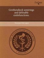Grothendieck Semirings And Definable Endofunctions. di Vinicius Cifu Lopes edito da Proquest, Umi Dissertation Publishing