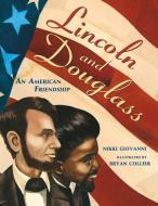 Lincoln and Douglass: An American Friendship di Nikki Giovanni edito da SQUARE FISH