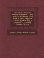 Poetical Remains of French Laurence ... and Richard Laurence [Ed.] with a Brief Memoir of Each Author [By H. Cotton]. di Richard Laurence, French Laurence edito da Nabu Press