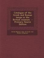 Catalogue of the Greek and Roman Lamps in the British Museum edito da Nabu Press