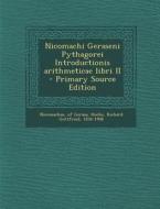 Nicomachi Geraseni Pythagorei Introductionis Arithmeticae Libri II di Richard Gottfried Hoche edito da Nabu Press
