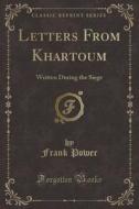 Letters From Khartoum di Frank Power edito da Forgotten Books